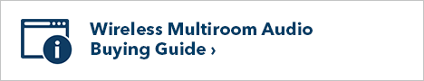 Wireless Multiroom Audio Buying Guide